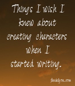 Text: Things I wish I knew about creating characters when I started writing.