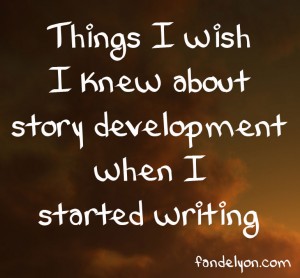Text: Things I wish I knew about story development when I started writing