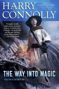 Book cover: The way into magic by Harry Connolly featuring a woman wearing a hat while using magic
